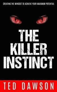 Ted Dawson - The Killer Instinct: Creating the Mindset to Achieve Your Maximum Potential, Häftad. Tillgänglighet: Lägg i varukorg