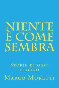 Marco Moretti - Niente è come sembra: Storie di oggi e altro, Häftad. Tillgänglighet: Lägg i varukorg