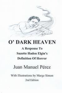 Juan Manuel Perez - O' Dark Heaven: A Response To Suzette Haden Elgin's Defintion of Horror, Häftad. Tillgänglighet: Lägg i varukorg