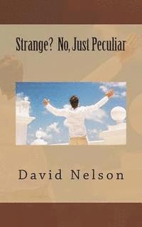 David Nelson - Strange? No, Just Peculiar, Häftad. Tillgänglighet: Lägg i varukorg