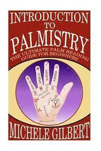 Michele Gilbert - Introduction To Palmistry: The Ultimate Palm Reading Guide For Beginners, Häftad. Tillgänglighet: Lägg i varukorg