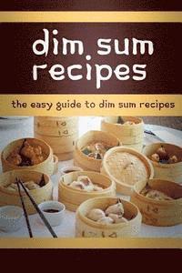 Mary Ann Templeton - Dim Sum Recipes: The Easy Guide To Dim Sum Recipes, Häftad