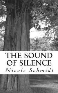 Nicole Schmidt - The Sound of Silence, Häftad. Tillgänglighet: Lägg i varukorg