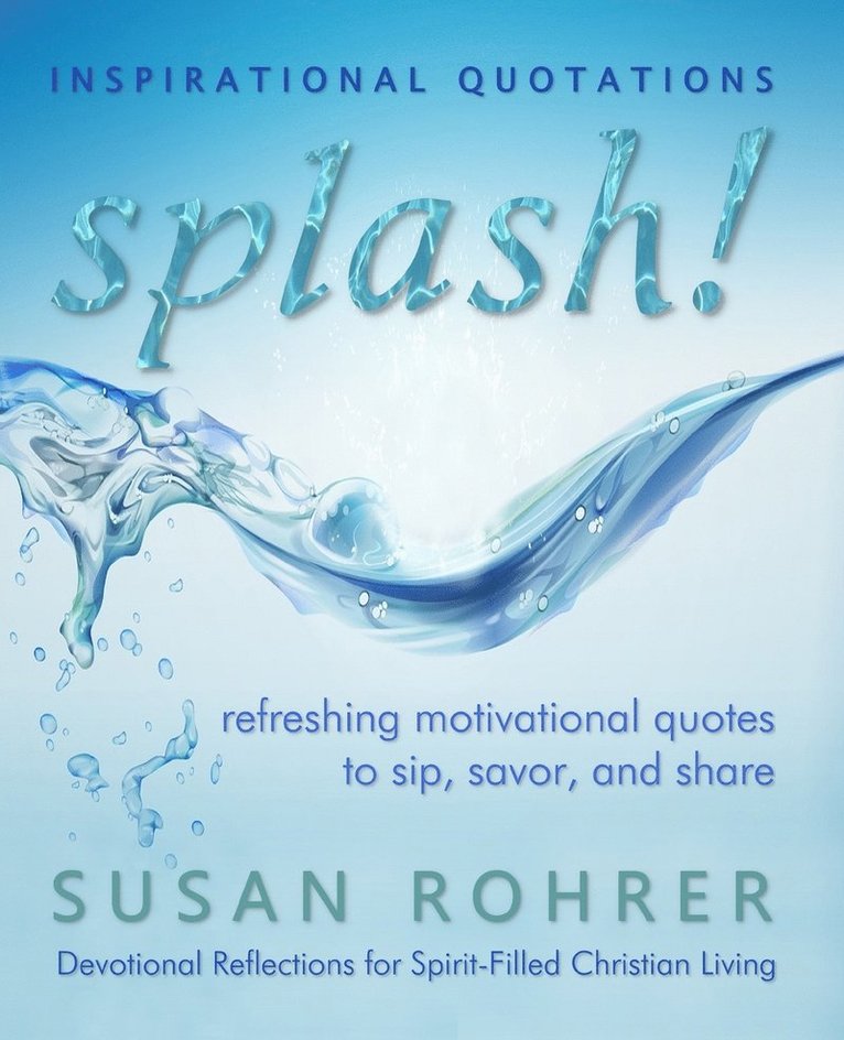 Susan Rohrer - Splash! - Inspirational Quotations, Häftad