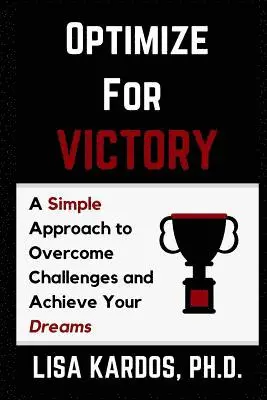 Lisa Kardos - Optimize for Victory: A Simple Approach to Overcome Challenges and Achieve Your Dreams, Häftad. Tillgänglighet: Lägg i varukorg