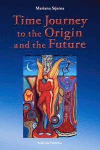 Mariana Stjerna - Time Journey to the Origin and the Future, Häftad. Tillgänglighet: Lägg i varukorg