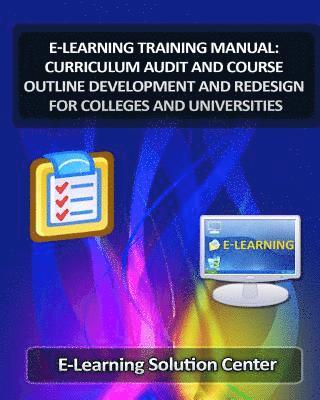 E-Learning Solutions Center, Jasmine Renner - E-Learning Training Manual Curriculum Audit and Course Outline Development: And Redesign for Colleges and Universities, Häftad. Tillgänglighet: Lägg i varukorg