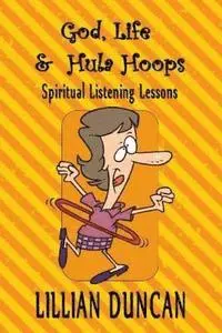 Lillian Duncan - God, Life & Hula Hoops: Spiritual Listening Lessons, Häftad. Tillgänglighet: Lägg i varukorg