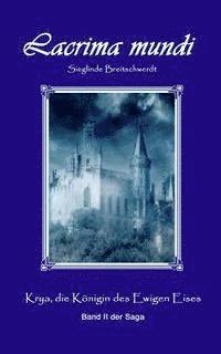 Sieglinde Breitschwerdt - Lacrima mundi: Krya, die Koenigin des Ewigen Eises, Häftad. Tillgänglighet: Lägg i varukorg