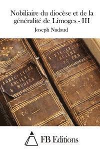 Joseph Nadaud, Fb Editions - Nobiliaire du diocèse et de la généralité de Limoges - III, Häftad. Tillgänglighet: Lägg i varukorg