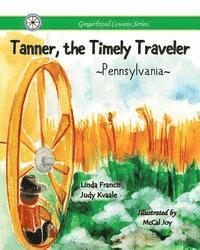 Judy Kvaale, Linda Francis - Tanner, the Timely Traveler Pennsylvania, Häftad. Tillgänglighet: Lägg i varukorg