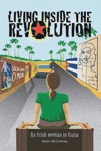 Karen McCartney - Living Inside The Revolution: An Irish Woman In Cuba, Häftad