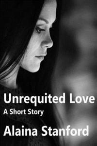Alaina Stanford - Unrequited Love, A Short Story, Häftad. Tillgänglighet: Lägg i varukorg