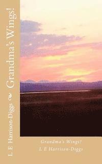 L. E. Harrison-Diggs, Purple Diamond Publishing - Grandma's Wings!, Häftad. Tillgänglighet: Lägg i varukorg