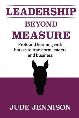 Jude Jennison - Leadership Beyond Measure: Profound learning with horses to transform leaders and business, Häftad. Tillgänglighet: Lägg i varukorg
