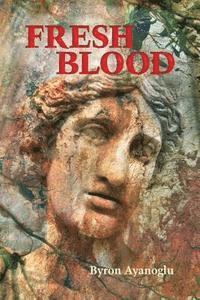 Byron Ayanoglu - Fresh Blood, Häftad. Tillgänglighet: Lägg i varukorg