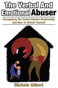 Michele Gilbert - The Verbal And Emotional Abuser: Recognizing The Verbal Abusive Relationship And How To Defend Yourself, Häftad. Tillgänglighet: Lägg i varukorg
