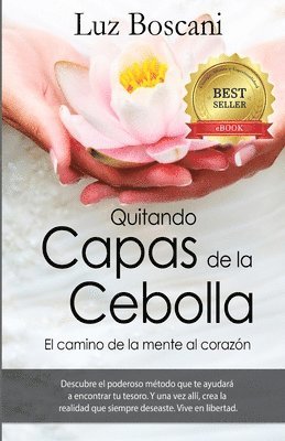 Luz Boscani - Quitando capas de la cebolla.: El camino de la mente al corazon., Häftad. Tillgänglighet: Lägg i varukorg