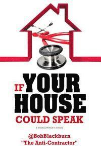 Bob Blackburn - If Your House Could Speak: A Homeowners Guide to EXTERIOR Maintenance, Häftad