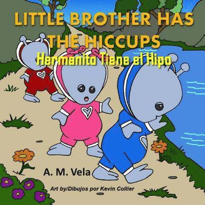 Mary Esparza-Vela, A. M. Vela - Little Brother has the Hiccups/Hermanito Tiene el Hipo, Häftad. Tillgänglighet: Lägg i varukorg