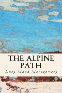 Lucy Maud Montgomery - The Alpine Path, Häftad