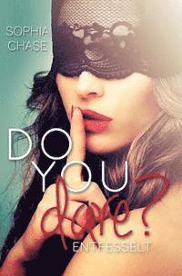 Sophia Chase - Do you dare? ENTFESSELT, Häftad. Tillgänglighet: Lägg i varukorg