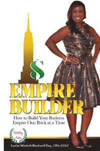 Lynita Mitchell-Blackwell - Empire Builder: How to Build Your Business Empire One Brick At A Time, Häftad. Tillgänglighet: Lägg i varukorg