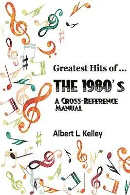 Albert L Kelley - Greatest Hits of ... the 1980's, Häftad. Tillgänglighet: Lägg i varukorg