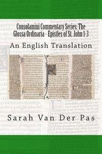Sarah Van Der Pas - Consolamini Commentary Series: The Glossa Ordinaria - Epistles of St. John 1-3: An English Translation, Häftad. Tillgänglighet: Lägg i varukorg