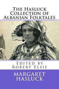 Margaret Hasluck, Robert Elsie - The Hasluck Collection of Albanian Folktales, Häftad