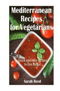 Sarah Reed - Mediterranean Recipes for Vegetarians: Quick and easy recipes to live longer, Häftad. Tillgänglighet: Lägg i varukorg