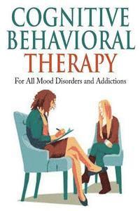 Jim Berry - Cognitive Behavioral Therapy: For All Mood Disorders and Addictions, Häftad