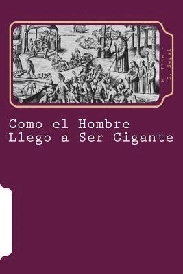 E. Segal, Martin Hernandez - Como el Hombre Llego a Ser Gigante, Häftad