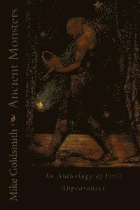 Mike Goldsmith - Ancient Monsters: An Anthology of First Appearances, Häftad. Tillgänglighet: Lägg i varukorg