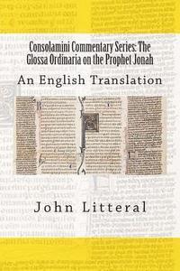 John Litteral - Consolamini Commentary Series: The Glossa Ordinaria on the Prophet Jonah: An English Translation, Häftad. Tillgänglighet: Lägg i varukorg