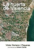 La huerta de Valencia: Un paisaje menguante
