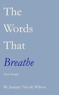 January Nicole Wilson - The Words That Breathe, Häftad. Tillgänglighet: Lägg i varukorg