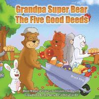 Bruce King - Grandpa Super Bear - The Five Good Deeds: More stories to inspire children to grow up to be the very best they can be, Häftad
