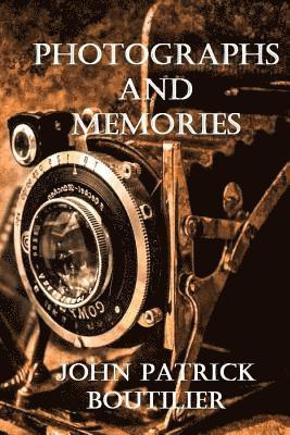 John Patrick Boutilier - Photographs And Memories, Häftad. Tillgänglighet: Lägg i varukorg