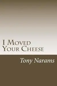 Tony Narams - I Moved Your Cheese: The Best Way to Dealing With A disease Called Procrastination, Häftad. Tillgänglighet: Lägg i varukorg
