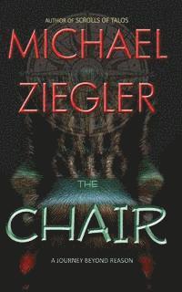 Michael R. Ziegler - The Chair: A journey beyond reason, Häftad. Tillgänglighet: Lägg i varukorg