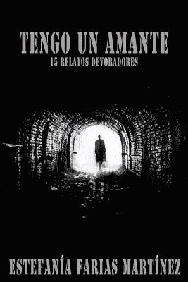 Estefania Farias Martinez, Mrv Editor Independiente - Tengo un amante: 15 relatos devoradores, Häftad. Tillgänglighet: Lägg i varukorg