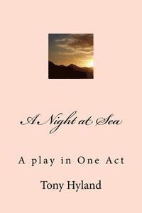 Tony Hyland - A Night at Sea: A play in One Act, Häftad. Tillgänglighet: Lägg i varukorg