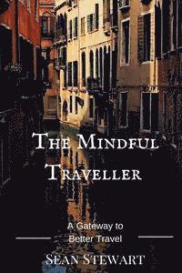 The Mindful Traveller: A Gateway to Better Travel