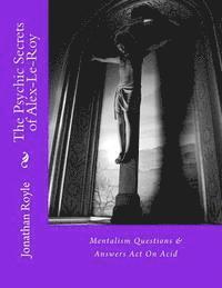 Alex Leroy, Jonathan Royle - The Psychic Secrets of Alex-Le-Roy: Mentalism Questions & Answers Act On Acid, Häftad. Tillgänglighet: Lägg i varukorg