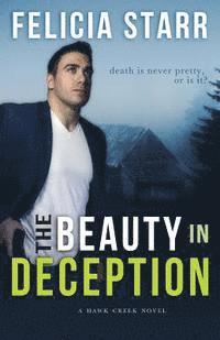 Felicia Starr - The Beauty in Deception: A Hawk Creek Novel, Häftad. Tillgänglighet: Lägg i varukorg