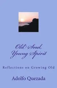 Adolfo Quezada - Old Soul, Young Spirit: Reflections on Growing Old, Häftad. Tillgänglighet: Lägg i varukorg
