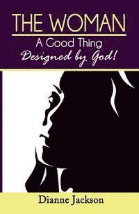 Dianne Jackson - The Woman, A Good thing Design by God!, Häftad