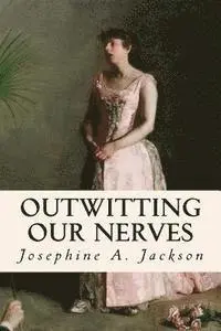Helen M. Salisbury, Josephine A. Jackson - Outwitting Our Nerves, Häftad. Tillgänglighet: Lägg i varukorg
