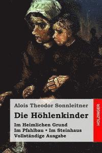 Alois Theodor Sonnleitner - Die Höhlenkinder: Im Heimlichen Grund. Im Pfahlbau. Im Steinhaus. Vollständige Ausgabe, Häftad. Tillgänglighet: Lägg i varukorg